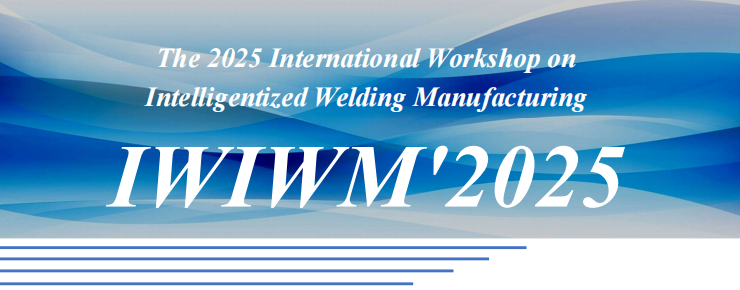 IWIWM Appointment | 3Srobotics Returns to the 2025 International Workshop on Intelligentized Welding Manufacturing
